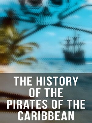 cover image of The History of the Pirates of the Caribbean
